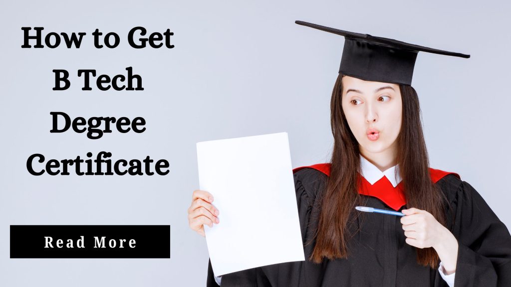How to Get B Tech Degree Certificate: A Comprehensive Guide