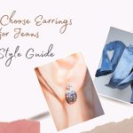 How to Choose Earrings for Jeans