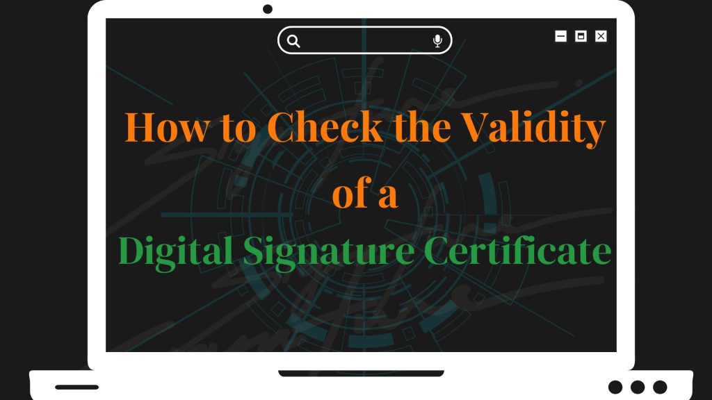 How to Check the Validity of a Digital Signature Certificate
