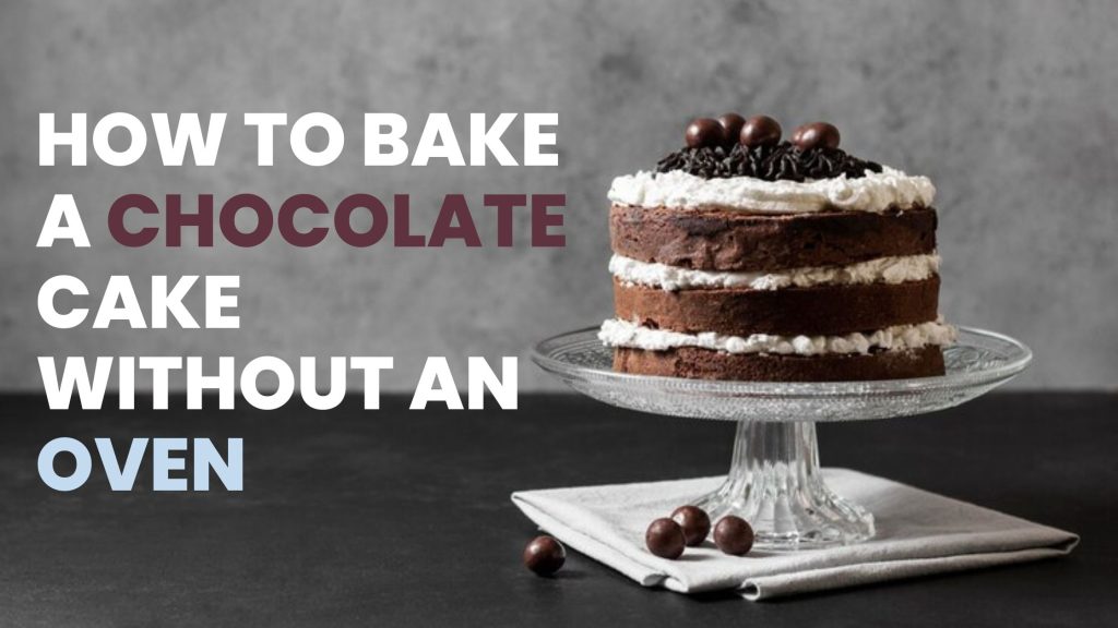 Baking a chocolate cake without an oven