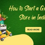 How to Start a Grocery Store in India