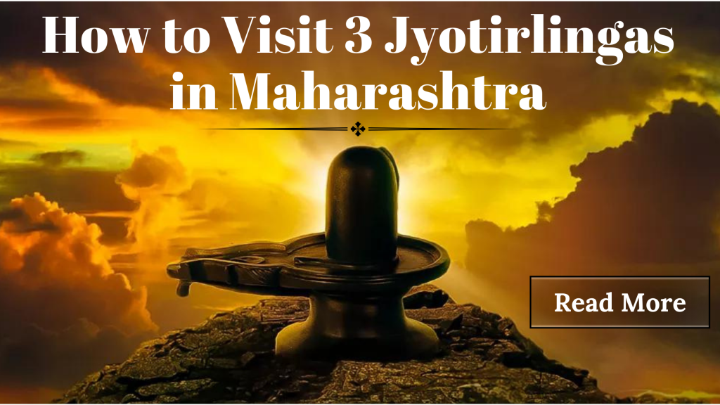 How to Visit 3 Jyotirlingas in Maharashtra: Complete Travel Guide