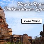 How to Reach Omkareshwar Jyotirlinga: A Comprehensive Guide