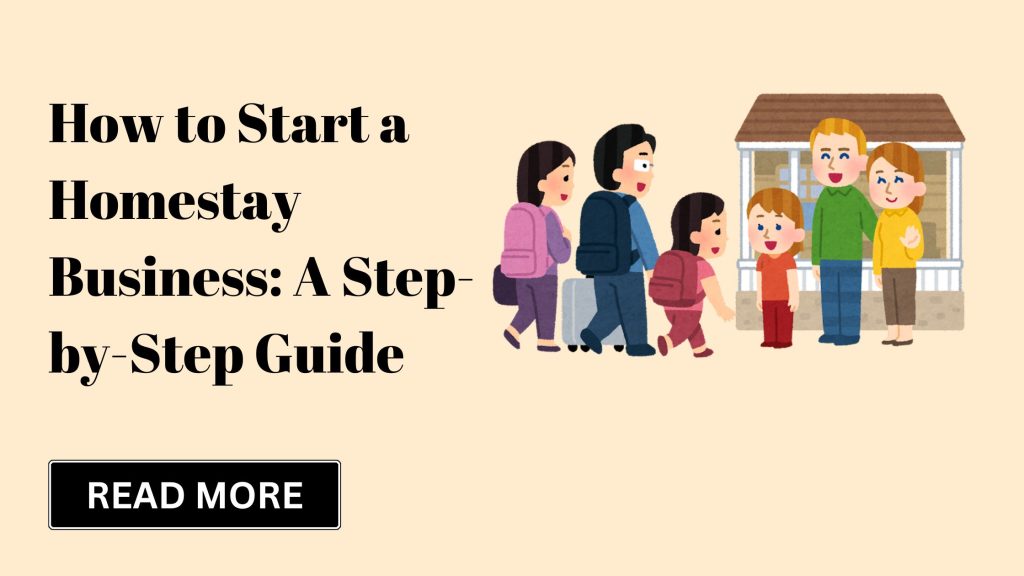 How to Start a Homestay Business: A Step-by-Step Guide