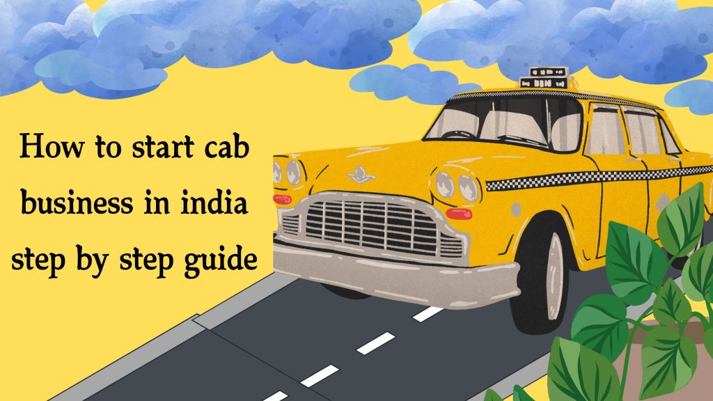 starting a cab business is an excellent opportunity for entrepreneurs looking to enter the market