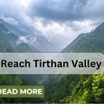 Planned your Trip to Tirthan valley